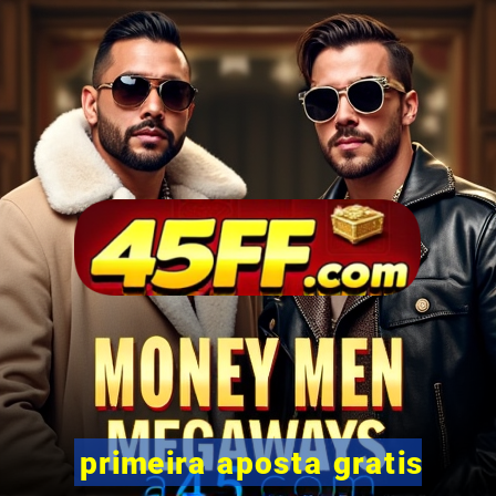 primeira aposta gratis